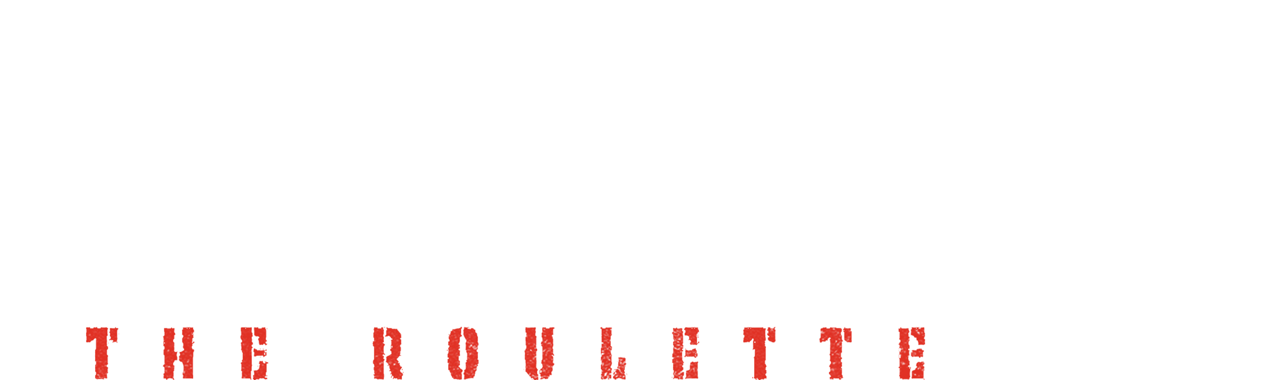 NO WAY OUT: The Roulette