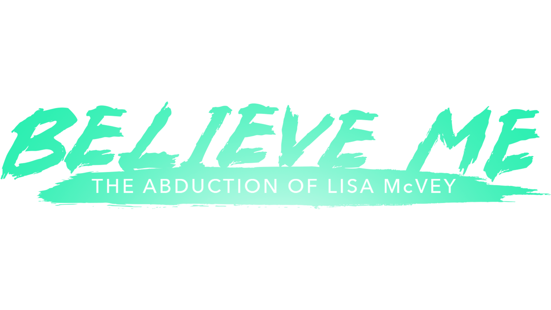 Believe Me: The Abduction of Lisa McVey