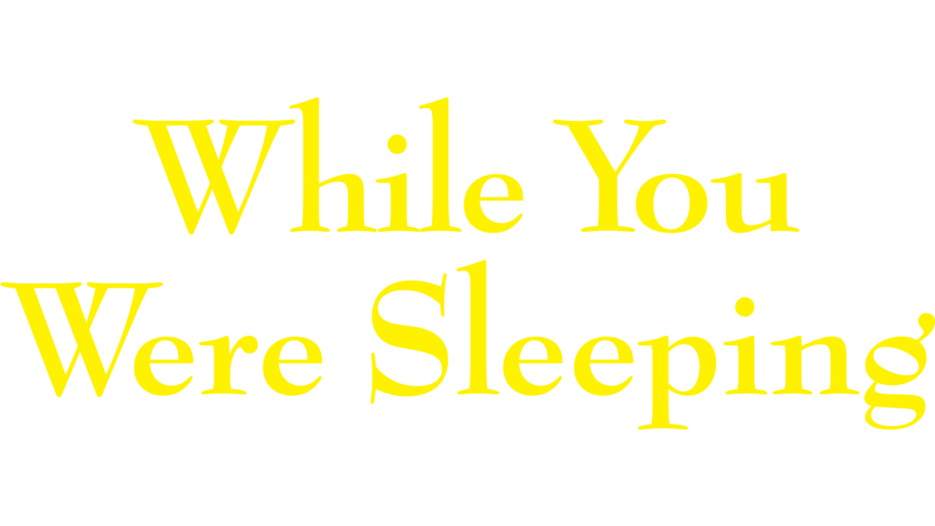 While You Were Sleeping