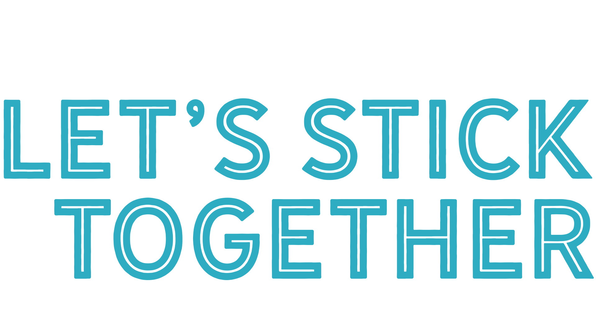 Let's Stick Together