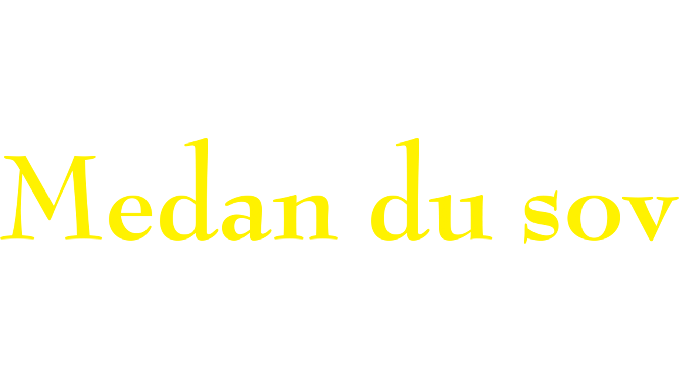 Medan du sov