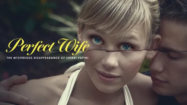 thumbnail - Perfect Wife: The Mysterious Disappearance of Sherri Papini