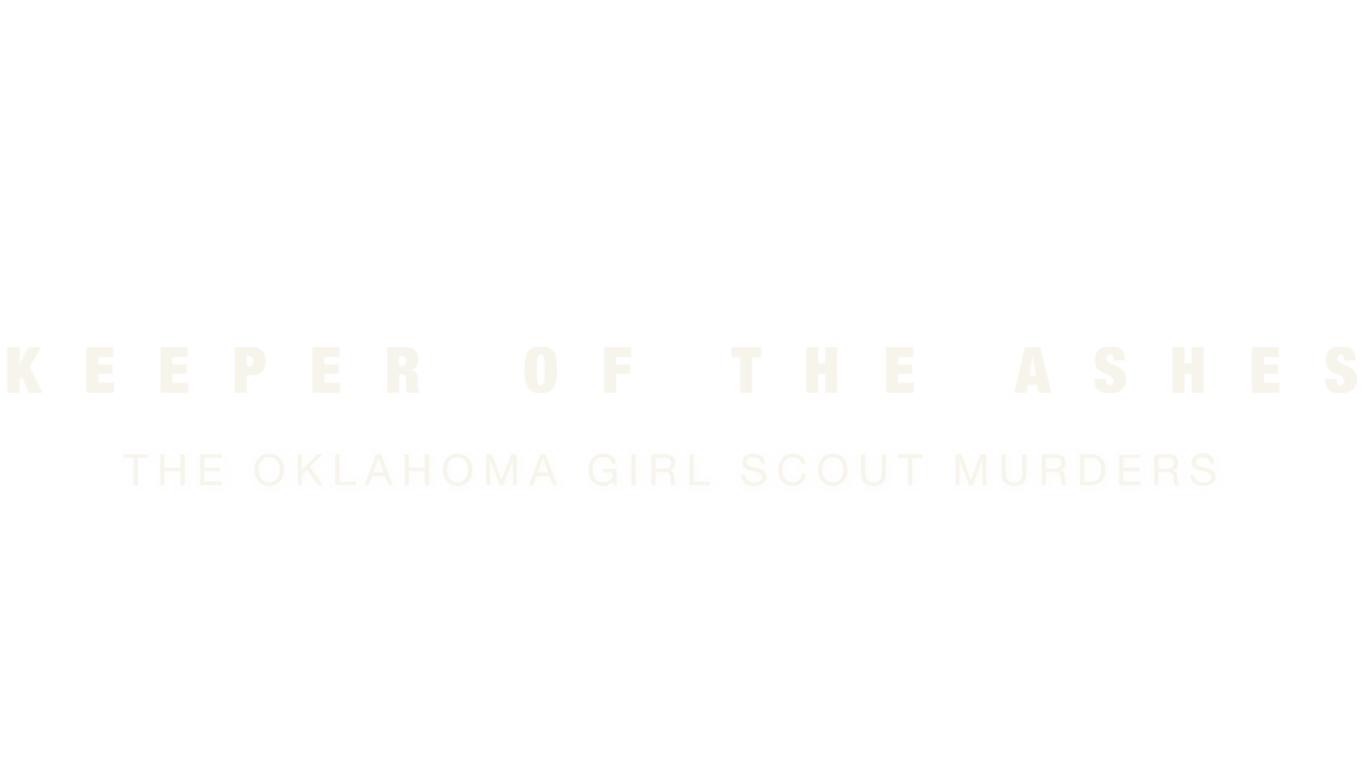 Titta på Keeper of the Ashes: The Oklahoma Girl Scout Murders | Hela ...