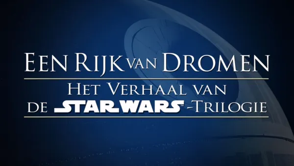 thumbnail - Een rijk vol dromen: het verhaal van de Star Wars-trilogie