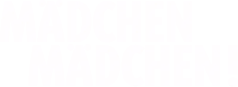 Mädchen, Mädchen!