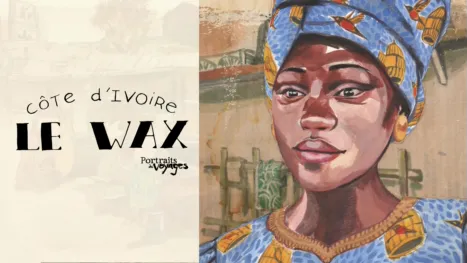 thumbnail - PORTRAITS DE VOYAGE : CÔTE D'IVOIRE - Le Wax