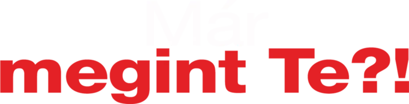 Már megint Te?!