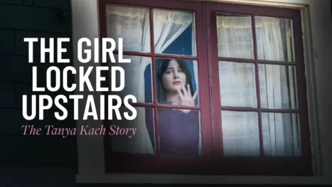 thumbnail - The Girl Locked Upstairs: The Tanya Kach Story
