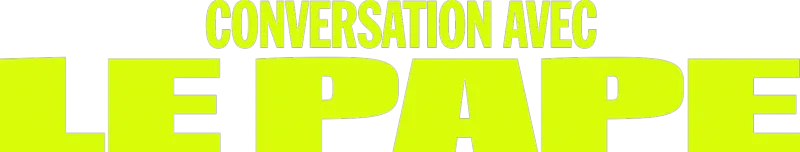 Conversation avec le Pape