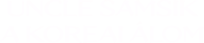 Uncle Samsik: A koreai álom