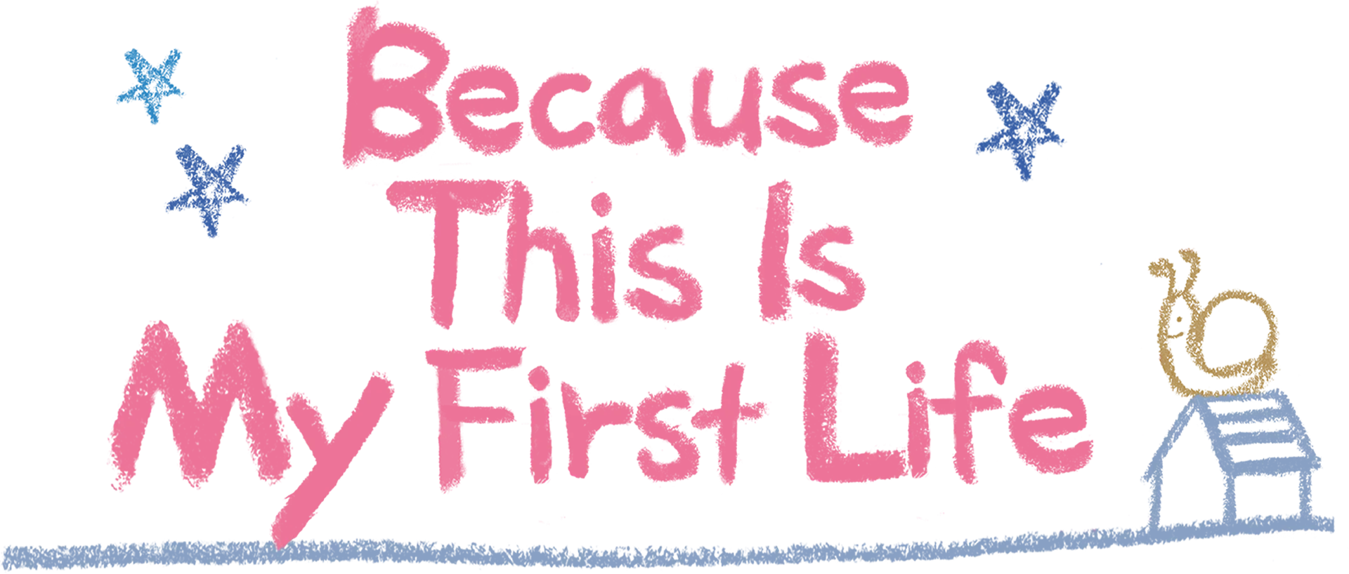 Because This Is My First Life