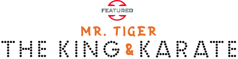 Mr. Tiger: The King and Karate
