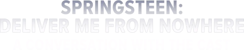 Springsteen: Deliver Me from Nowhere - A Conversation with the Cast
