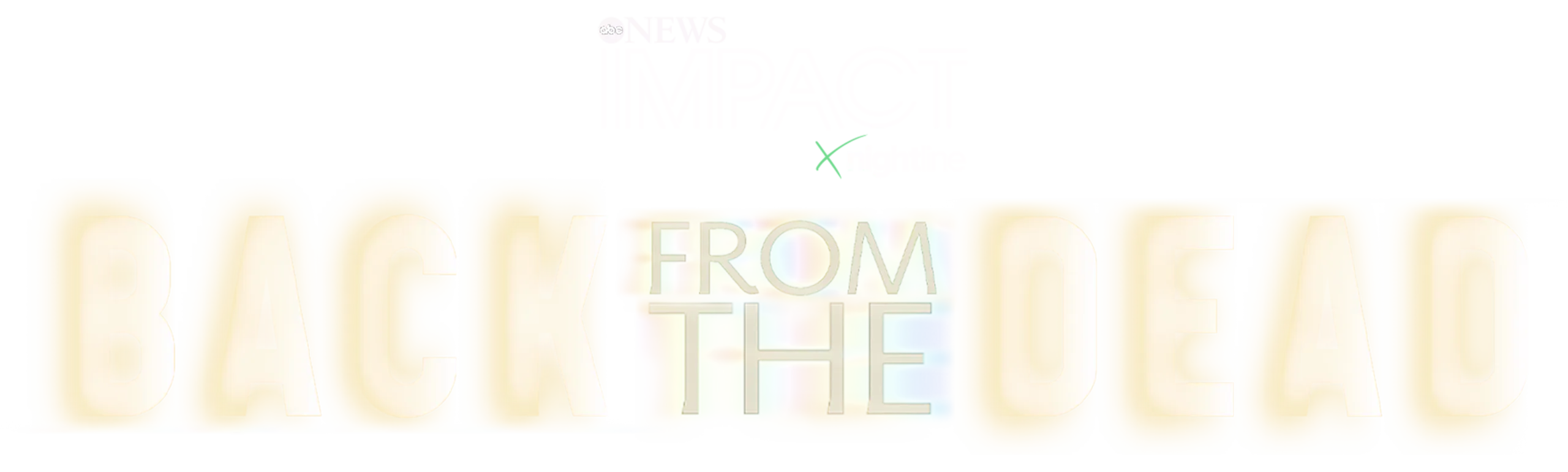 IMPACT x Nightline: Back From the Dead
