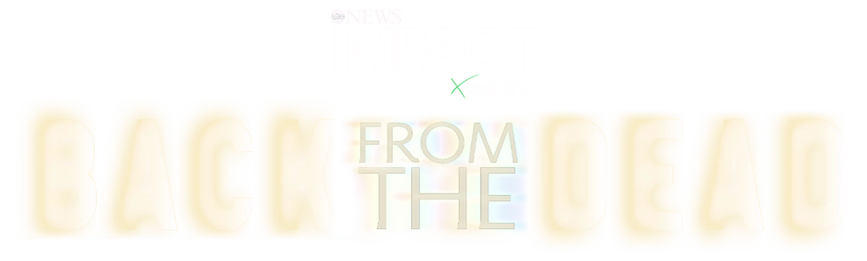 IMPACT x Nightline: Back From the Dead
