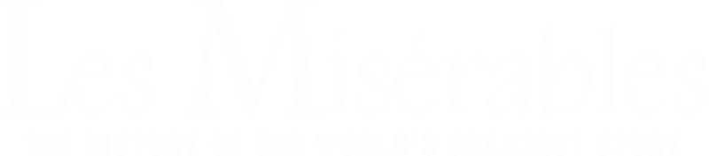 Les Misérables: The History of the World's Greatest Story