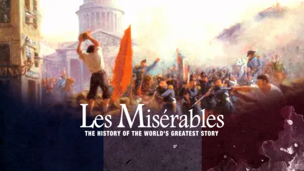 thumbnail - Les Misérables: The History of the World's Greatest Story
