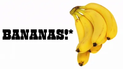 Bananas!*
