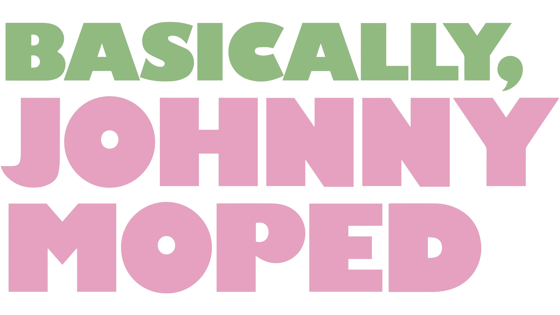 Basically, Johnny Moped