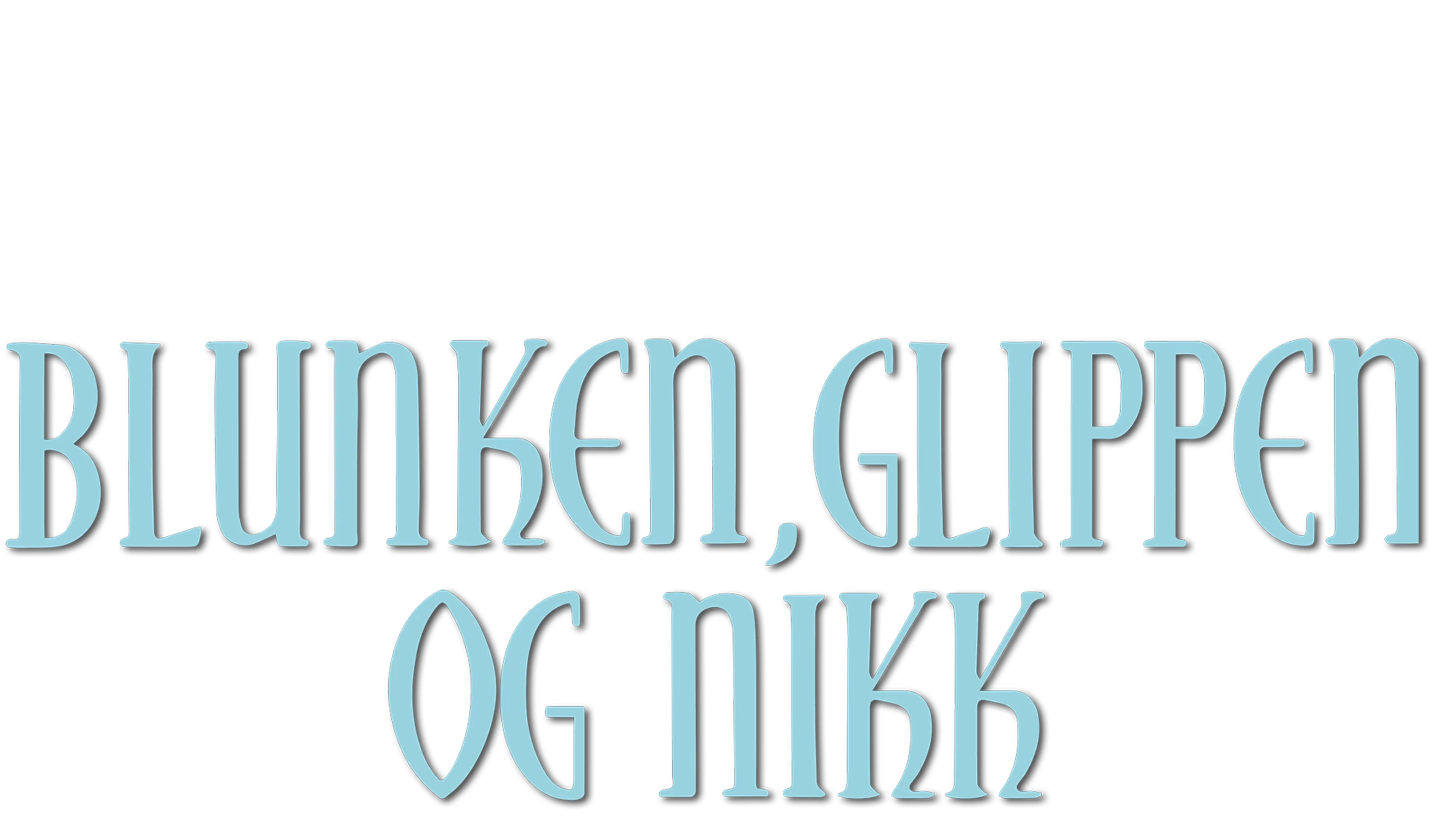 Blunken, Glippen og Nikk