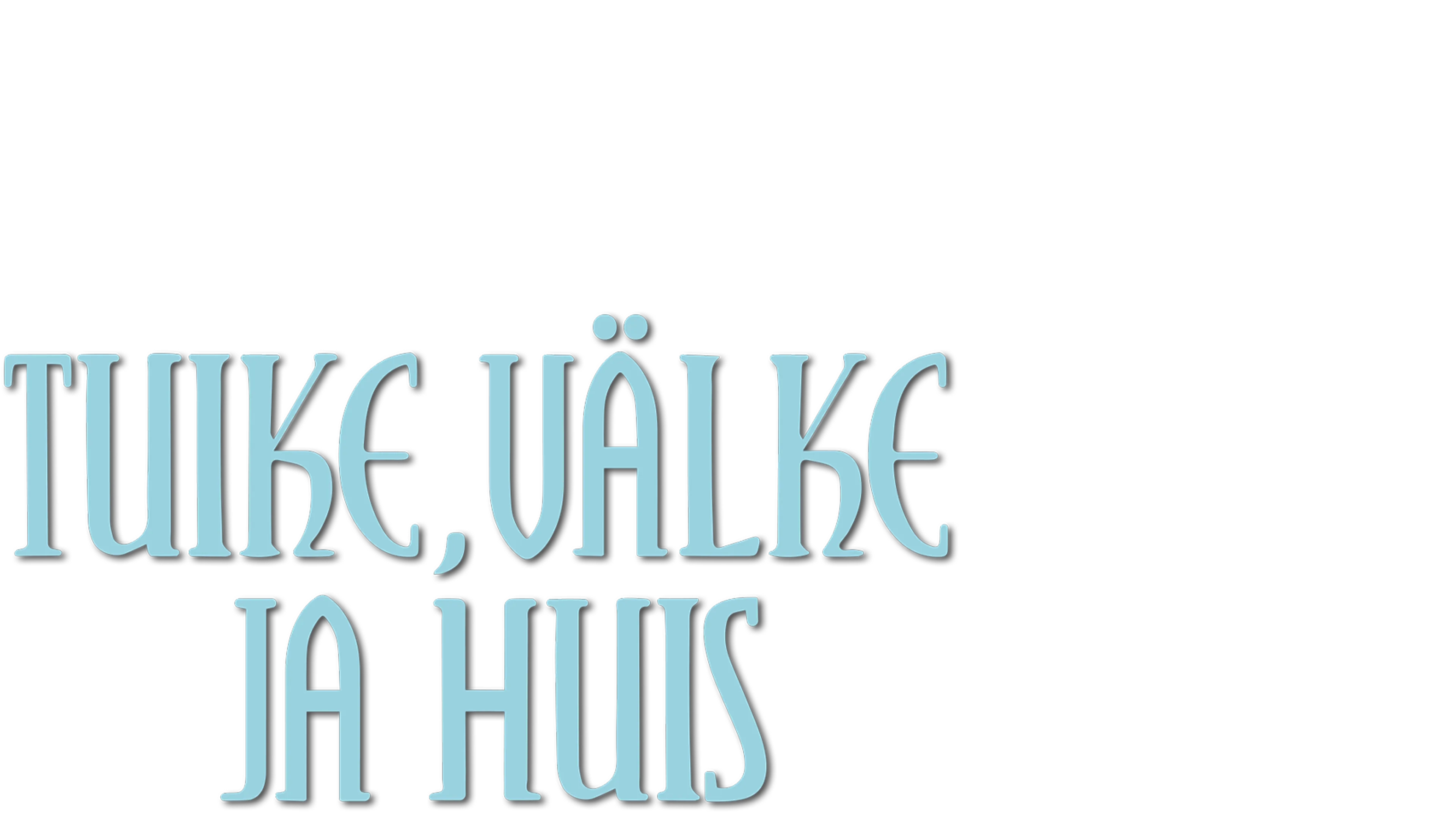 Tuike, Välke ja Huis