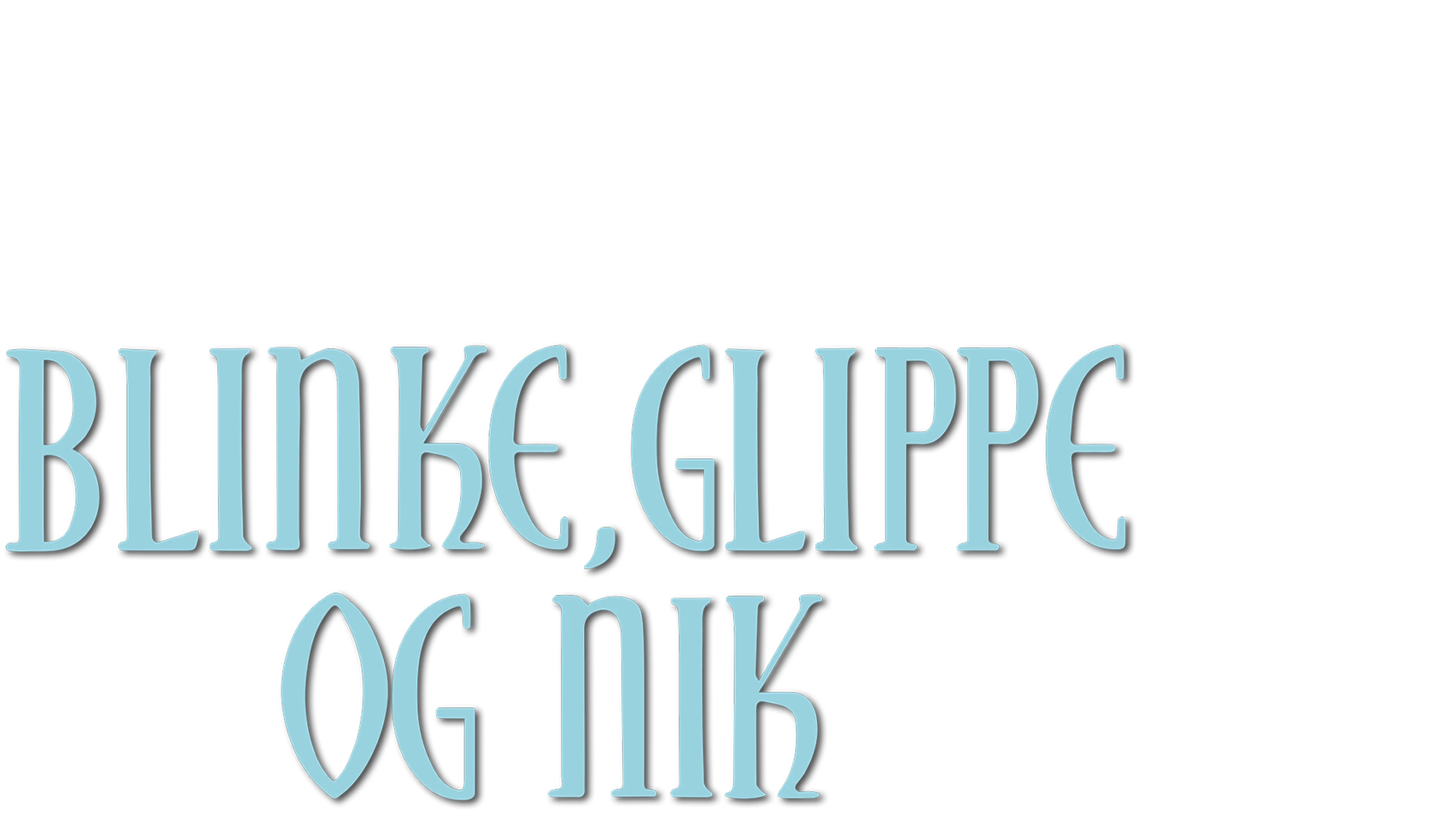 Blinke, Glippe og Nik