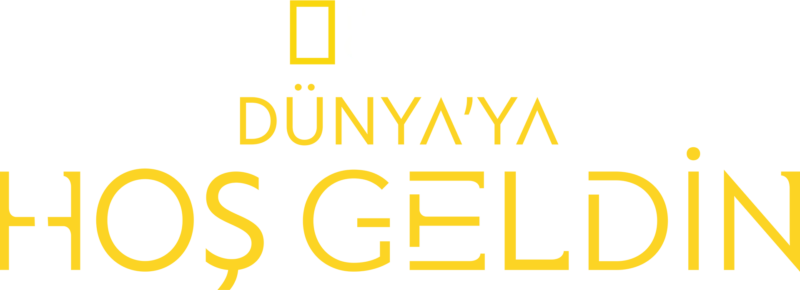 Dünya’ya Hoş Geldin