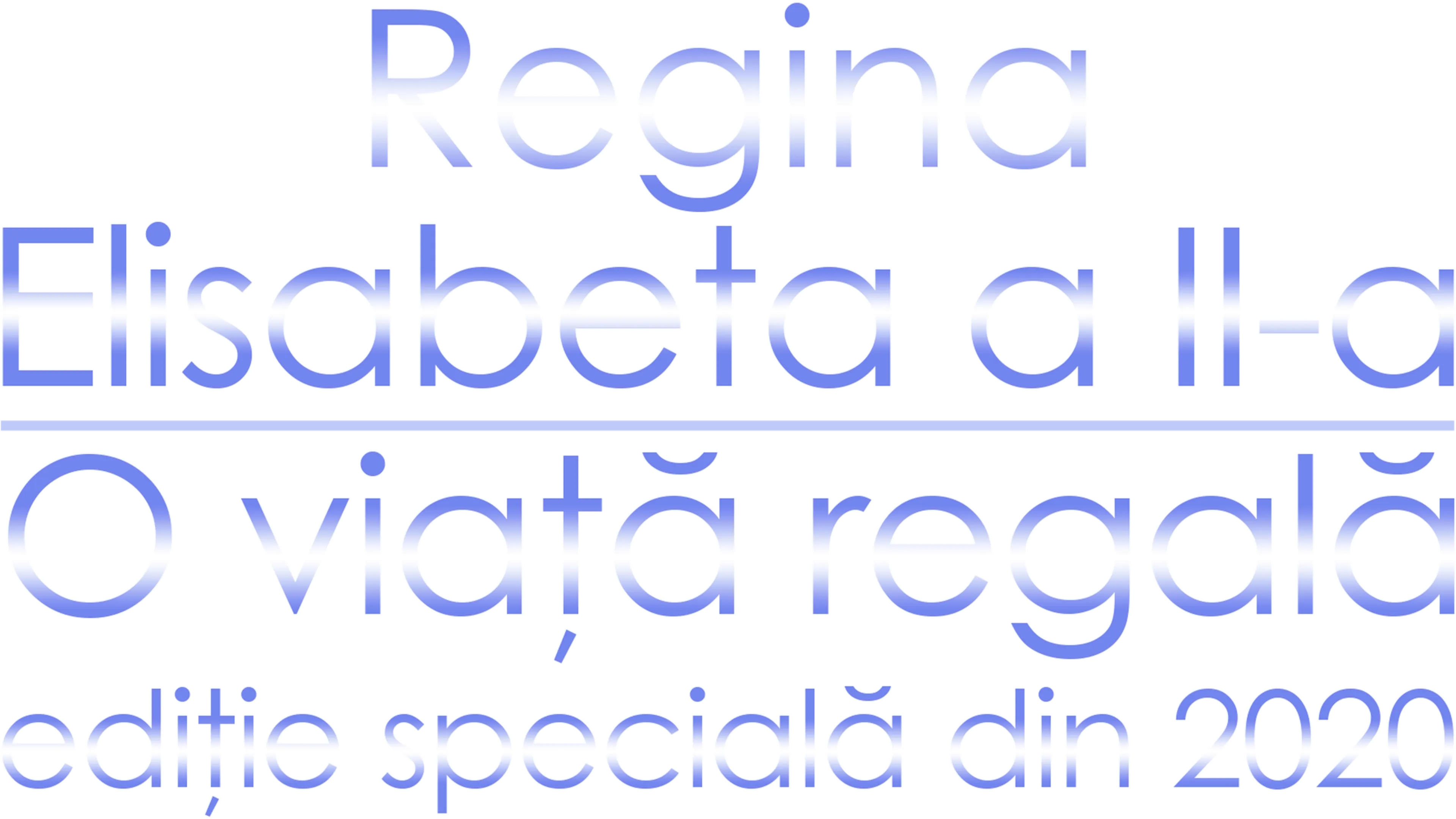Regina Elisabeta a II-a: O viață regală - ediție specială din 2020