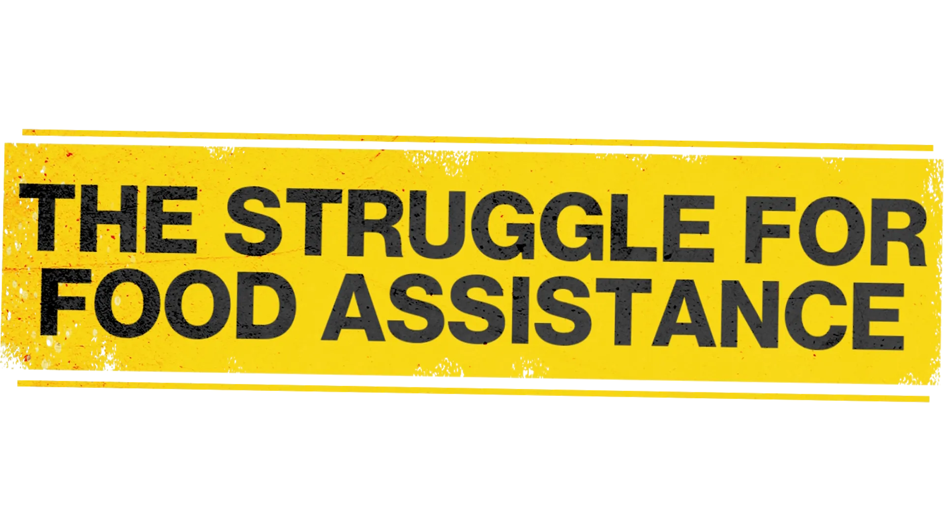 The Struggle for Food Assistance