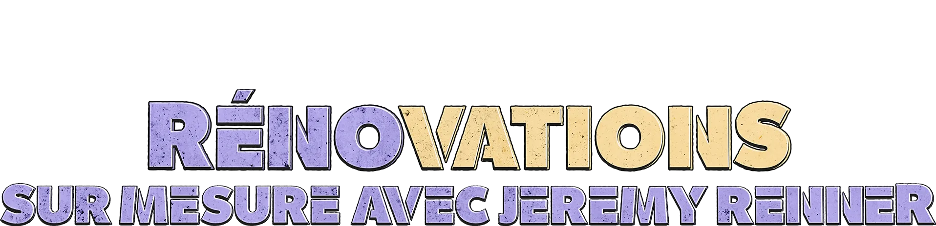 Rénovations sur mesure avec Jeremy Renner