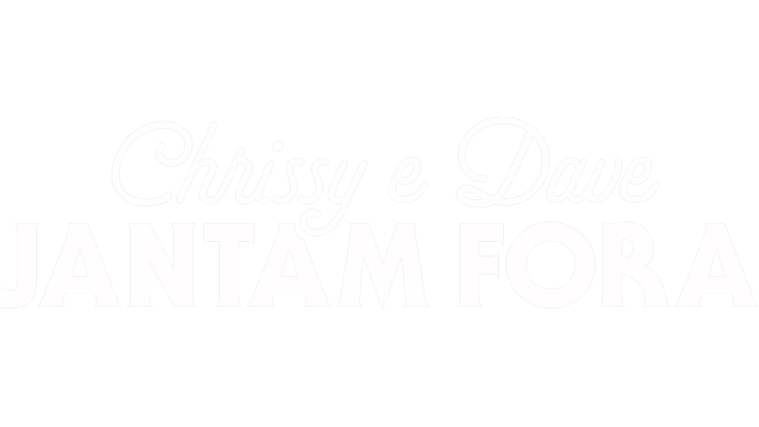Chrissy e Dave Jantam Fora