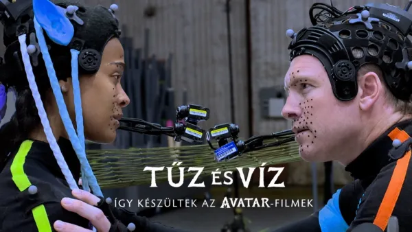 thumbnail - Tűz és víz: Így készültek az Avatar-filmek