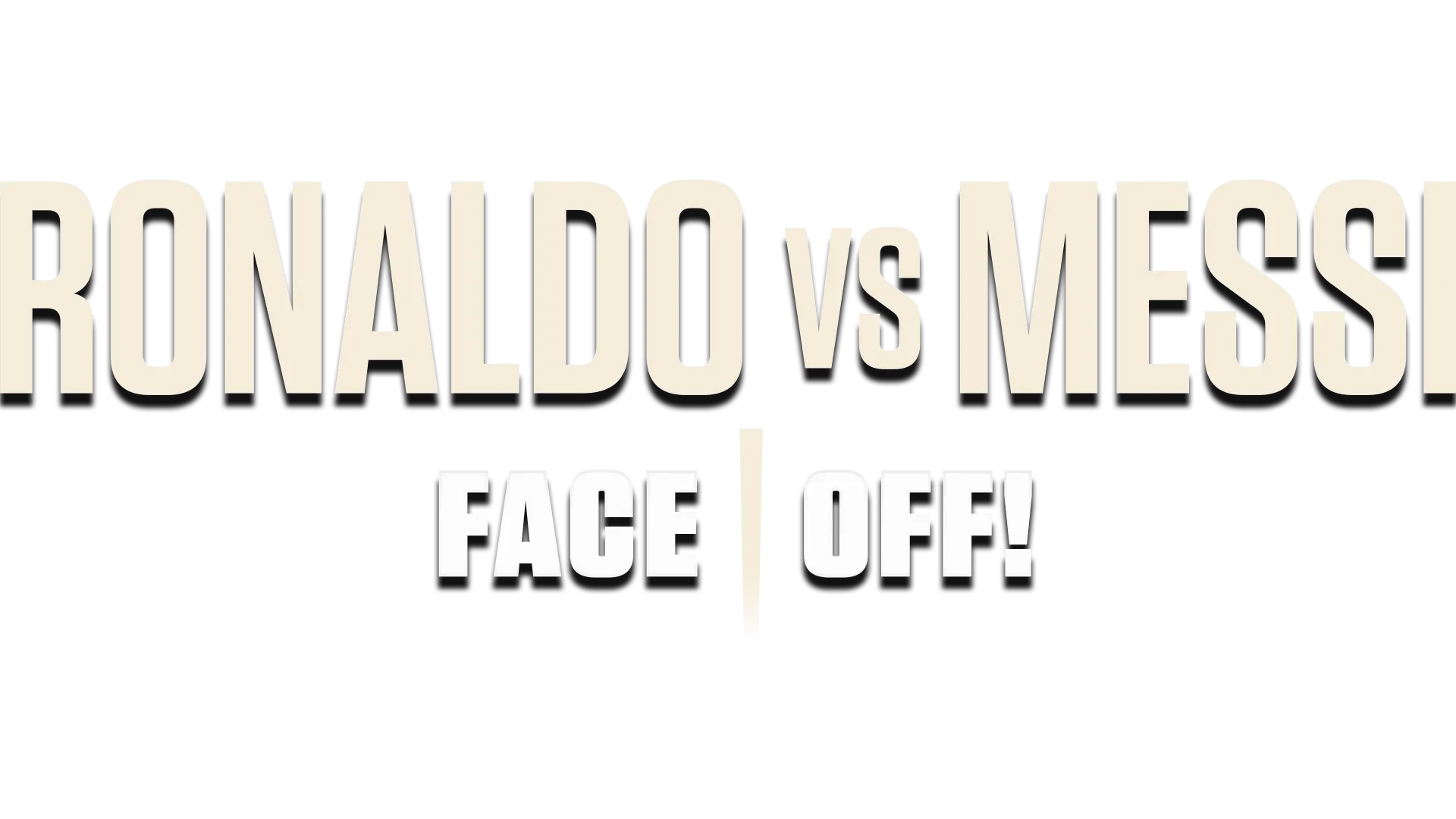 Ronaldo vs. Messi - Face Off!