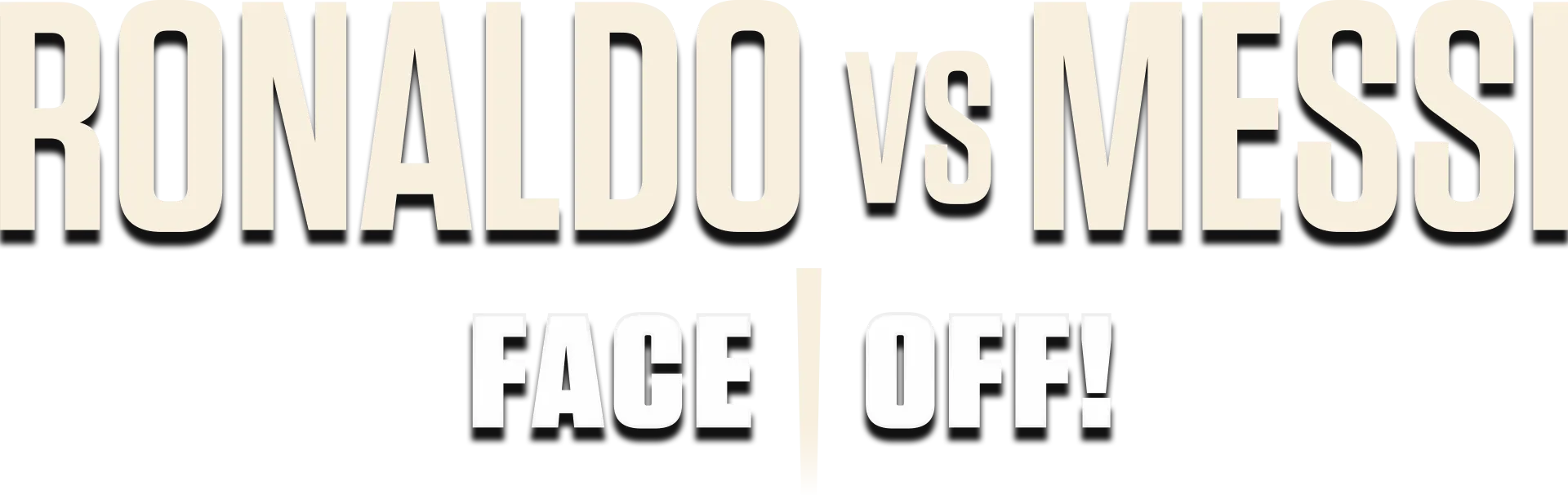 Ronaldo vs. Messi - Face Off!
