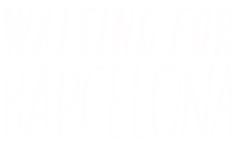 Waiting for Barcelona