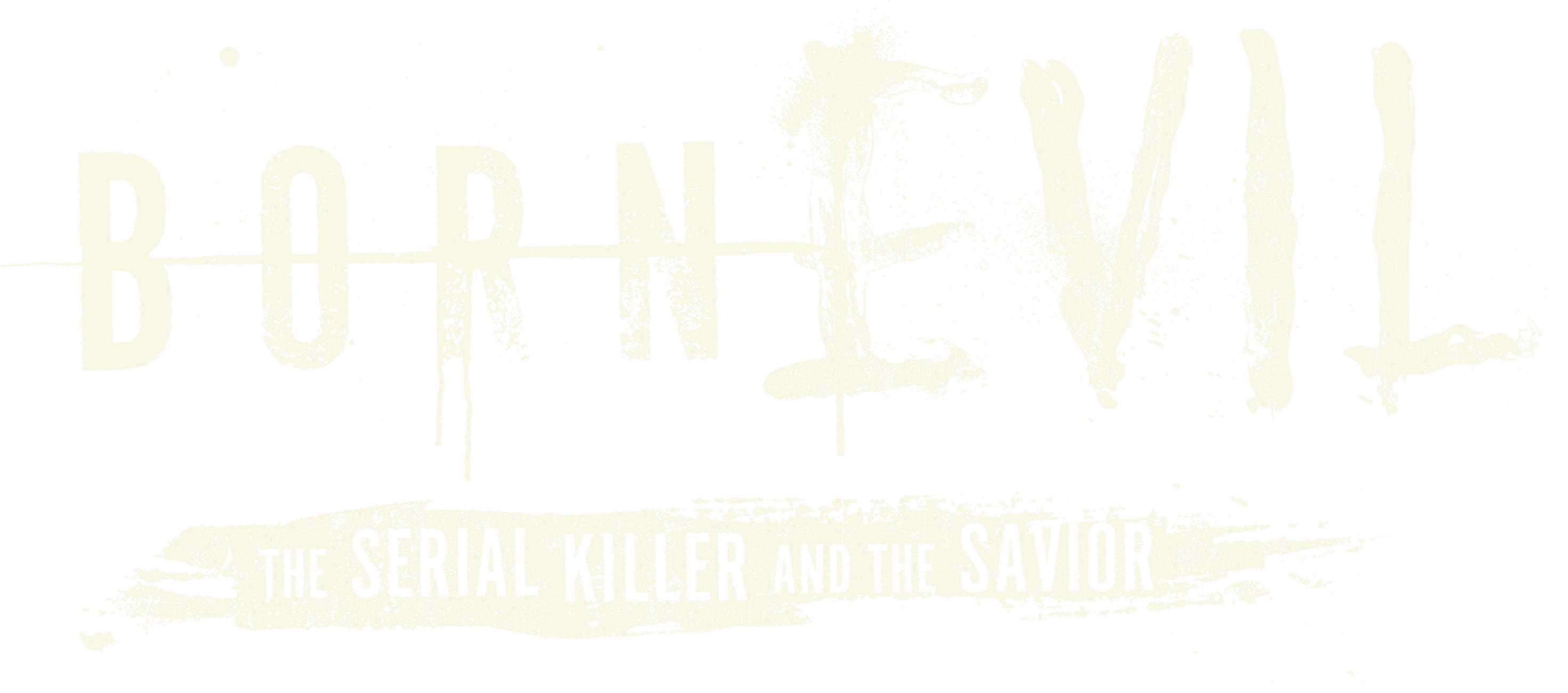 Born Evil: The Serial Killer and the Savior