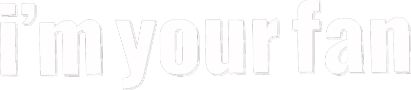 I'm Your Fan