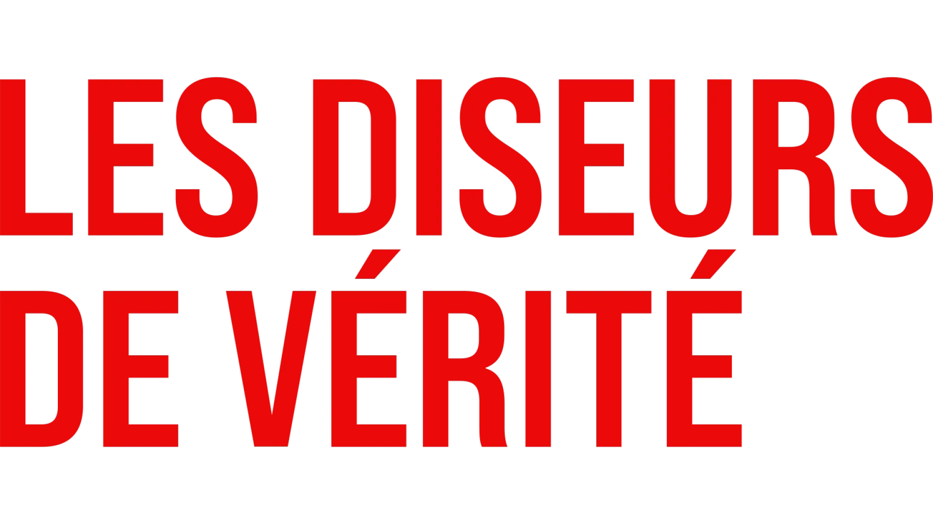 Les Diseurs de Vérité