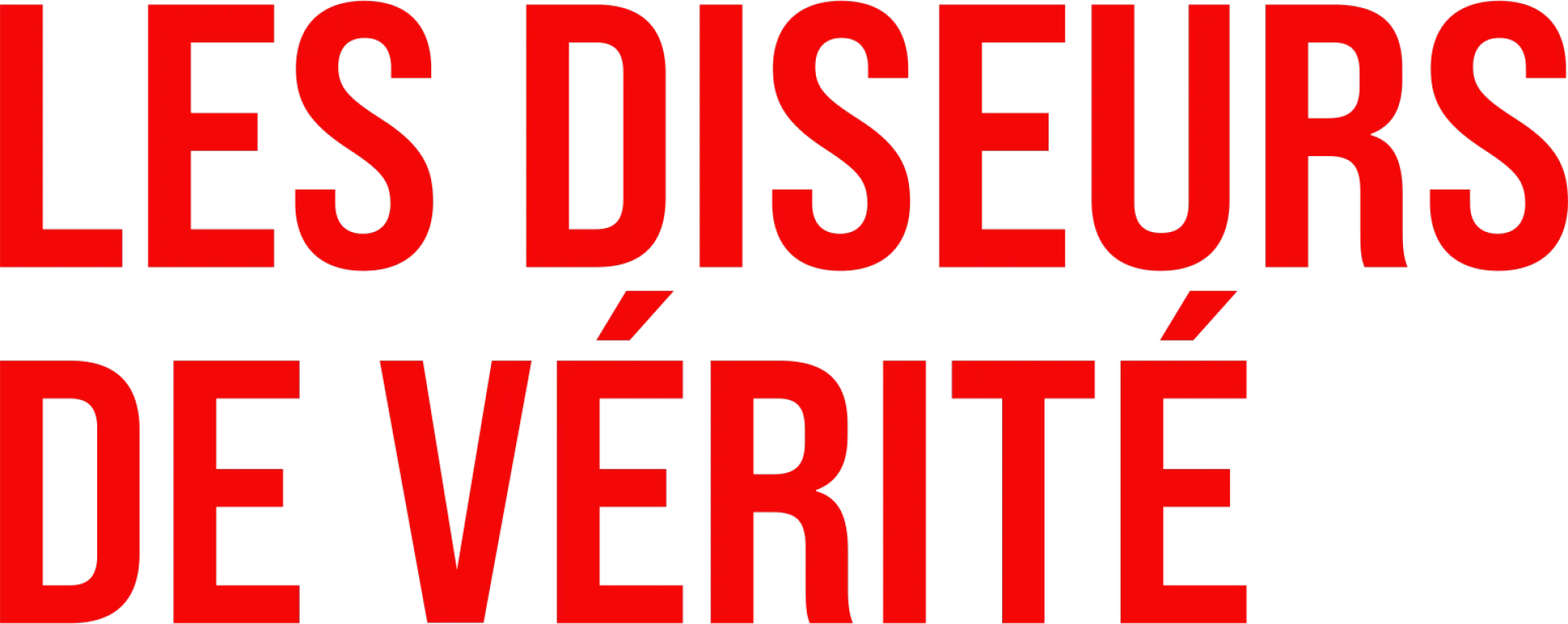 Les Diseurs de Vérité