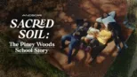 thumbnail - Sacred Soil: The Piney Woods School Story
