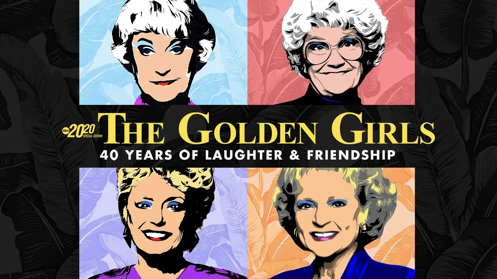thumbnail - The Golden Girls: 40 Years of Laughter and Friendship -- A Special Edition of 20/20