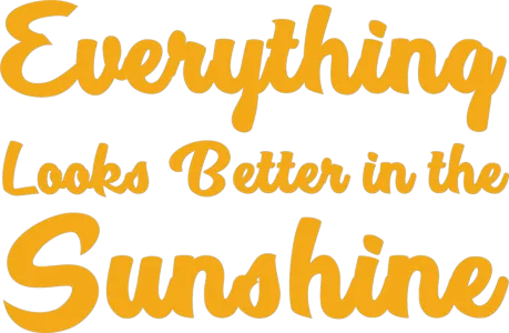 Everything Looks Better in the Sunshine