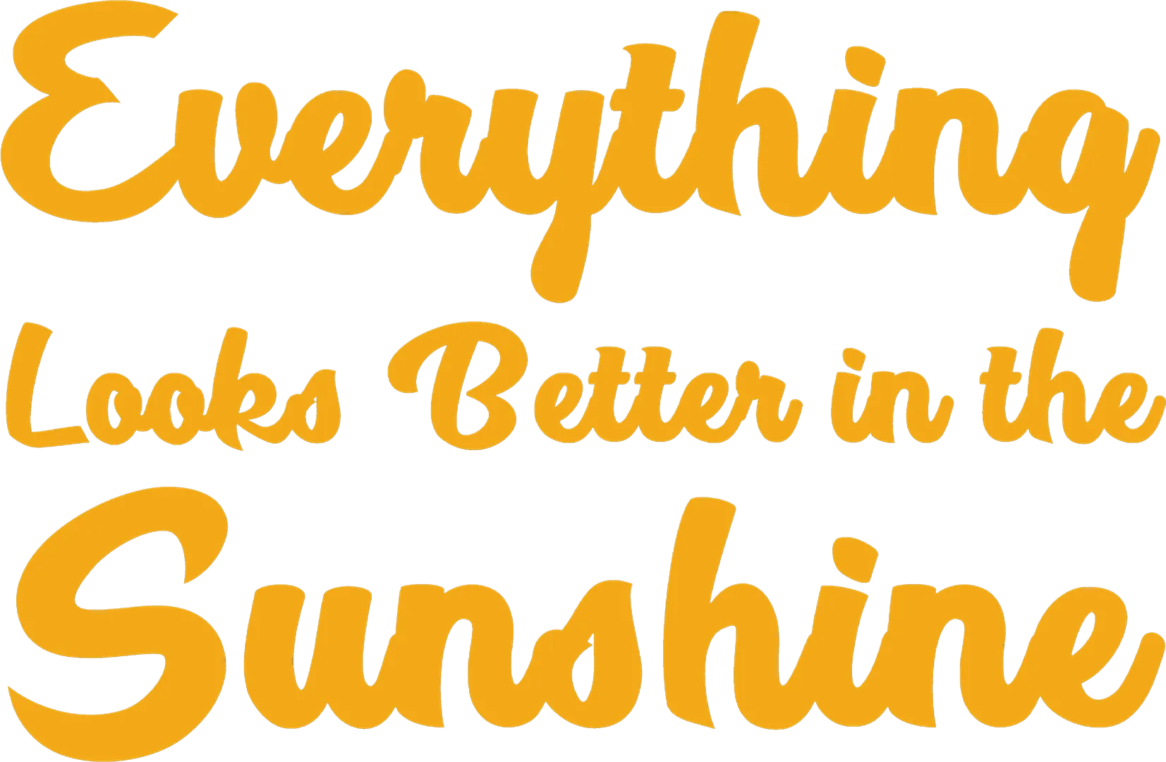 Everything Looks Better in the Sunshine