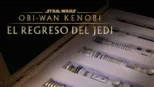 thumbnail - Obi-Wan Kenobi: El Regreso del Jedi