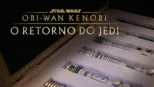 thumbnail - Obi-Wan Kenobi: O Retorno do Jedi