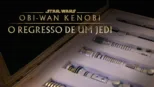 thumbnail - Obi-Wan Kenobi: O Regresso de um Jedi