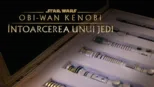 thumbnail - Obi-Wan Kenobi: Întoarcerea unui Jedi