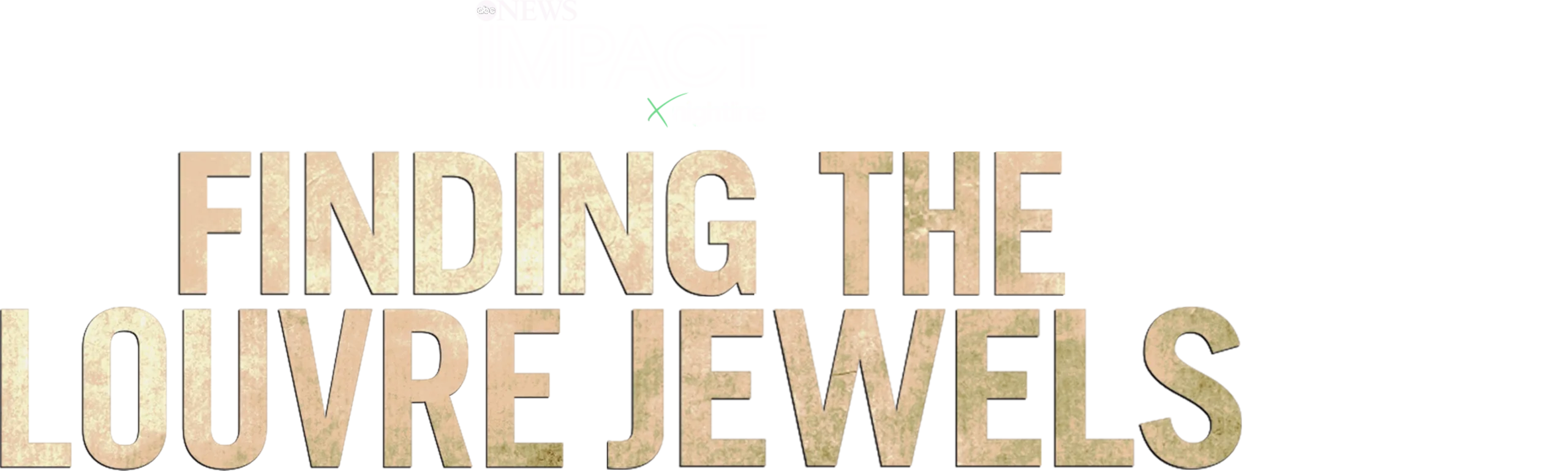 IMPACT x Nightline: Finding the Louvre Jewels