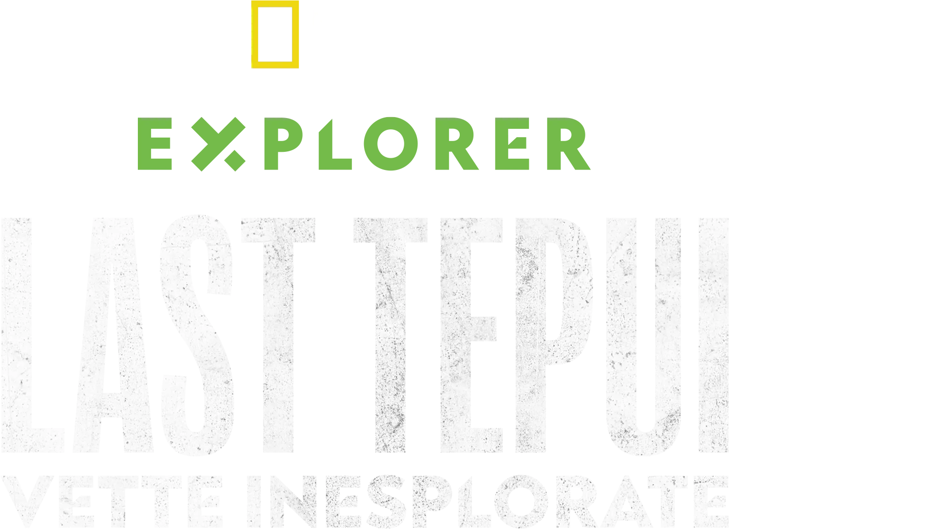 LAST TEPUI: Vette inesplorate