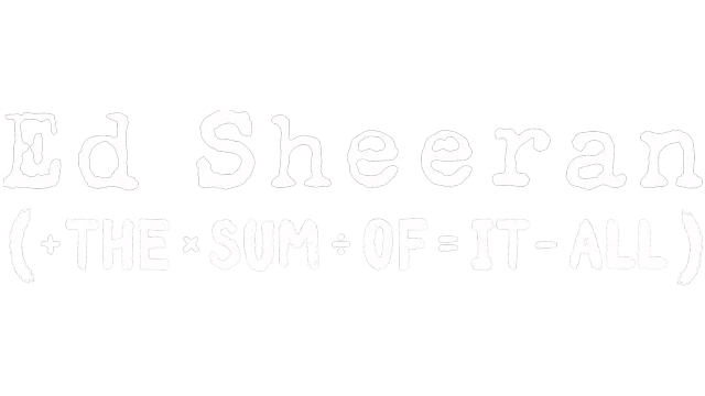 Ed Sheeran: The Sum of It All